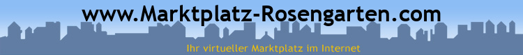 www.Marktplatz-Rosengarten.com